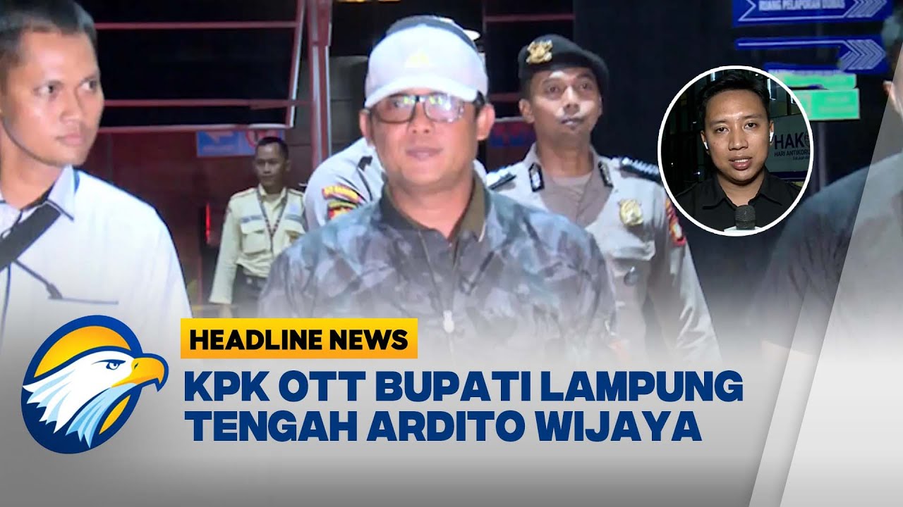 [HEADLINE NEWS 10/12] Terjaring OTT! Bupati Lampung Tengah Terseret Suap Proyek?