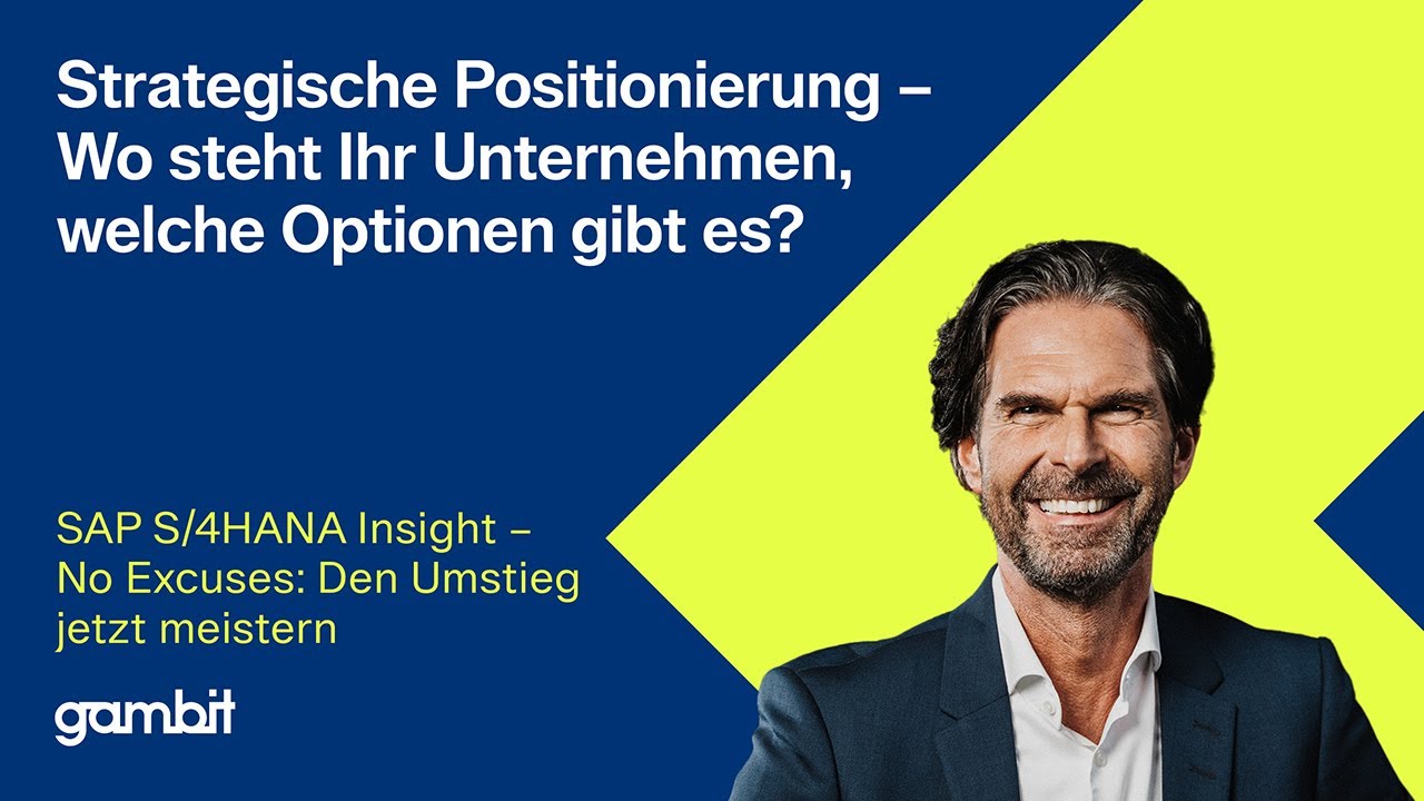 Den Umstieg jetzt meistern:  Strategische Positionierung | SAP S/4HANA Insight
