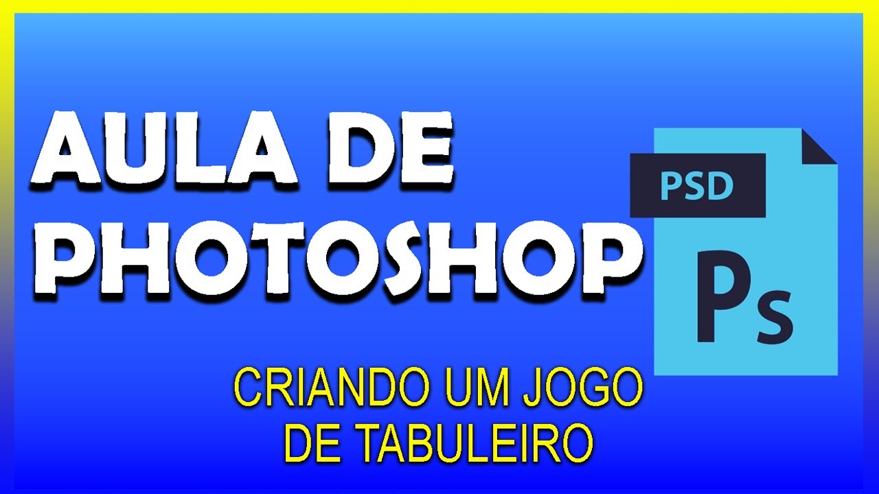 AULA DE PHOTOSHOP - CRIANDO UM JOGO DE TABULEIRO.