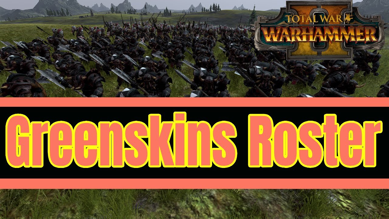 Greenskins Unit Roster Guide (UPDATED 2021): Total War Warhammer 2