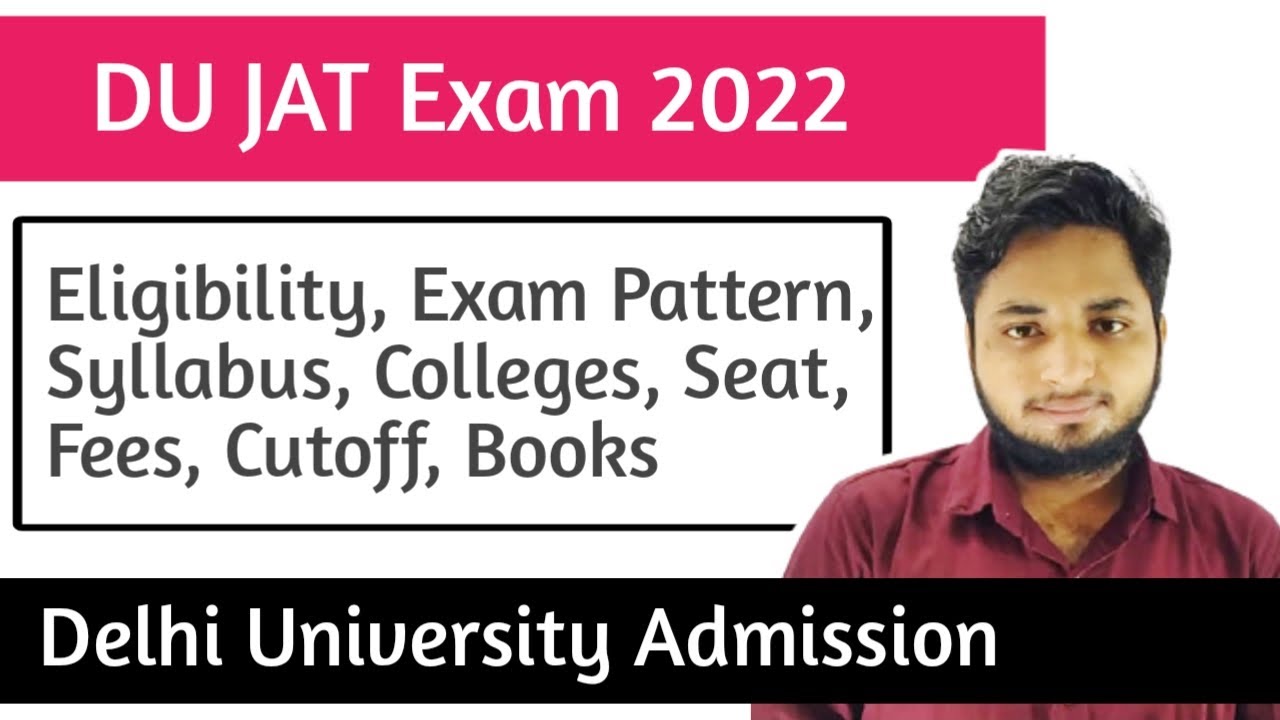 DU JAT Exam 2022| DU Jat admission 2022| eligibility, pattern, syllabus, college, cutoff, seat, fees