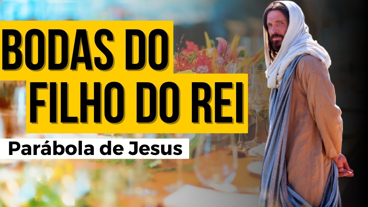 Parábola das Bodas - Explicação da Parábola das Bodas do Filho do Rei