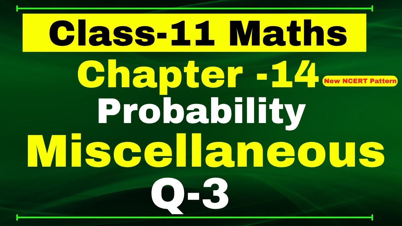 Q3 Miscellaneous Chapter14 (Probability) Class 11 Maths