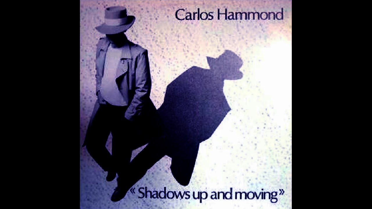 Carlos Hammond - Shadows Up And Moving (1987)