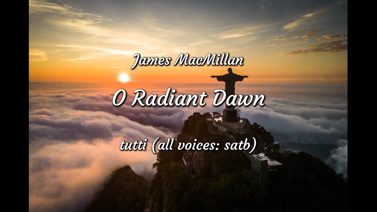 O radiant dawn, James MacMillan, tutti (all voices: satb), rehearsal track