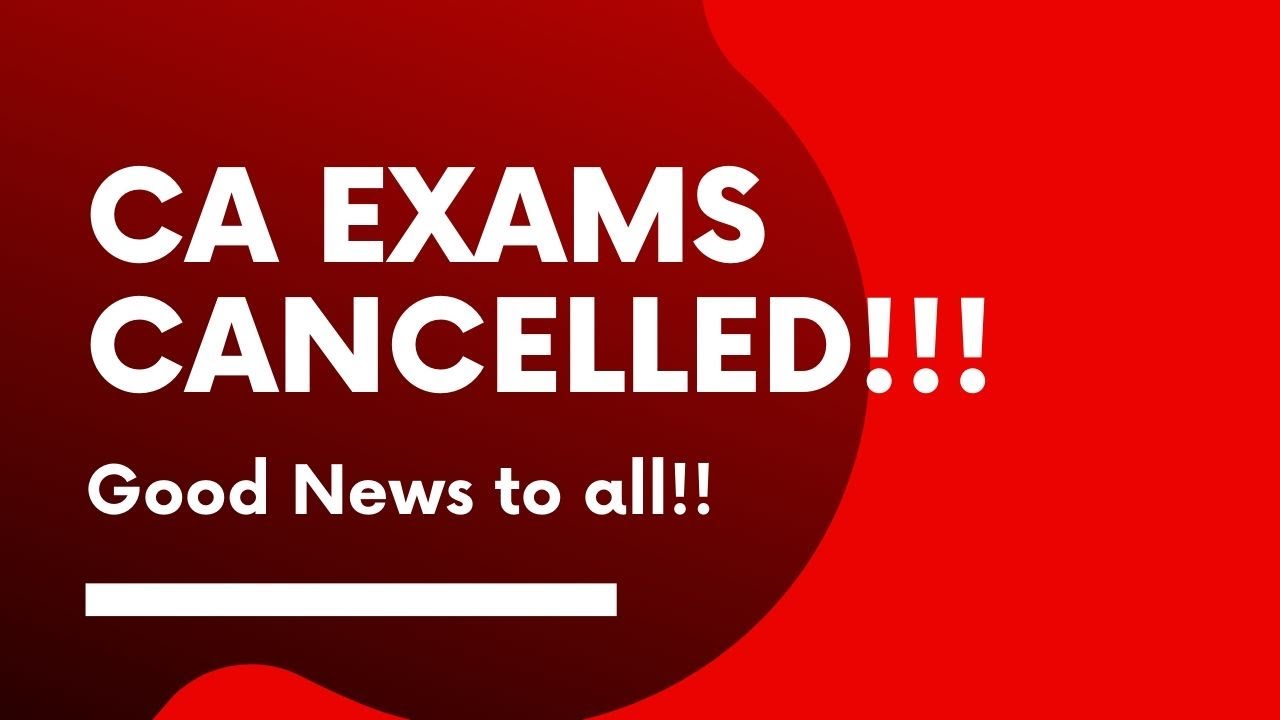 CA EXAM JULY 2020 CANCELLED [FINAL & OFFICIAL]