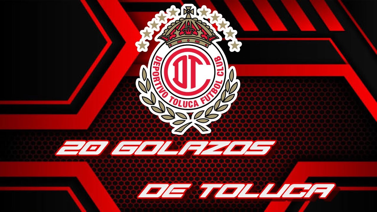 TOLUCA - 20 Golazos en su historia