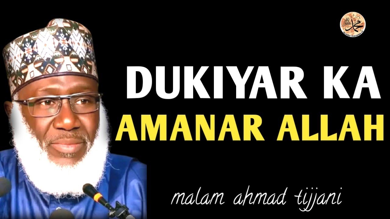 Abubuwa 4 Da Suka Wajaba a Rayuwarka | Arziki, Lafiya da Dukiya | Malam Ahmad Tijjani