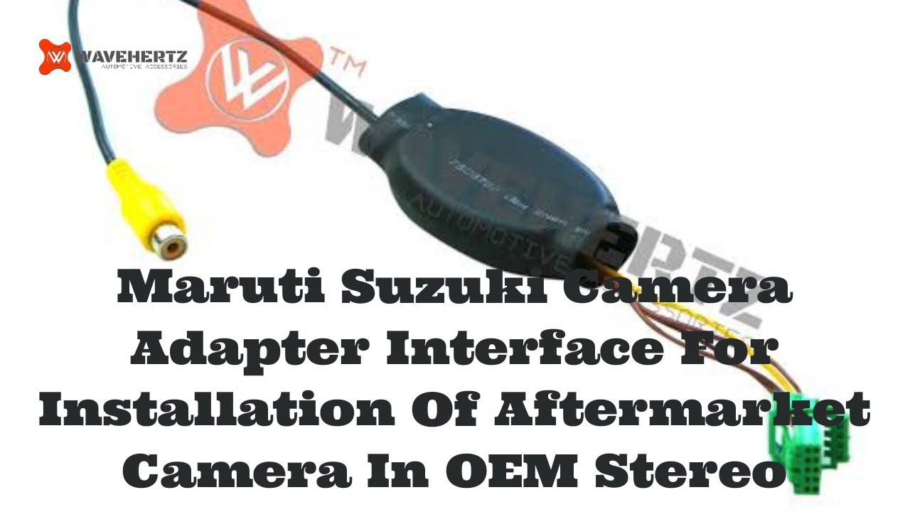 Maruti Suzuki Camera Adapter Interface | Aftermarket Camera Adapter For Maruti Suzuki OEM Stereo