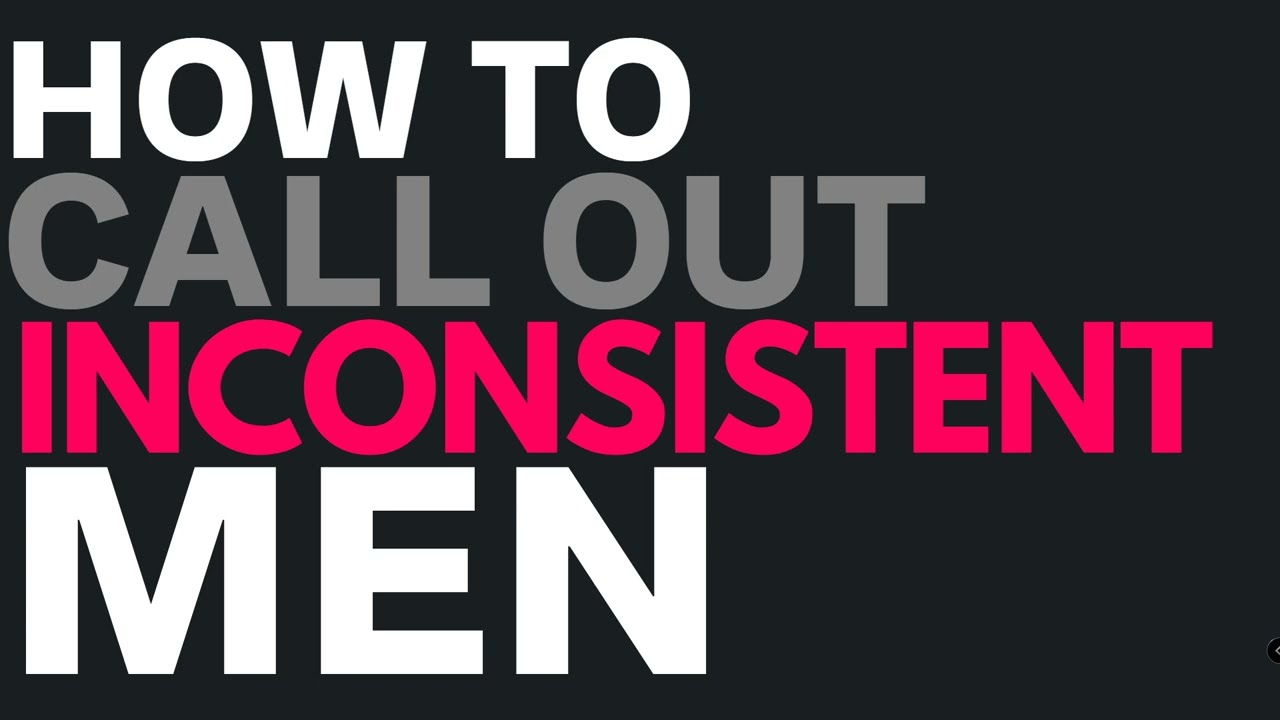 Yes, I Actually Made A PowerPoint On Why Men Are Inconsistent With You And If You Can Fix It