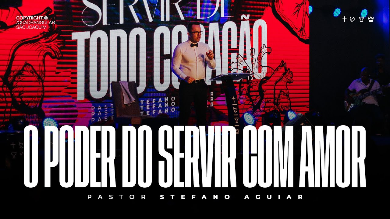 O PODER DO SERVIR COM AMOR | PASTOR STEFANO AGUIAR