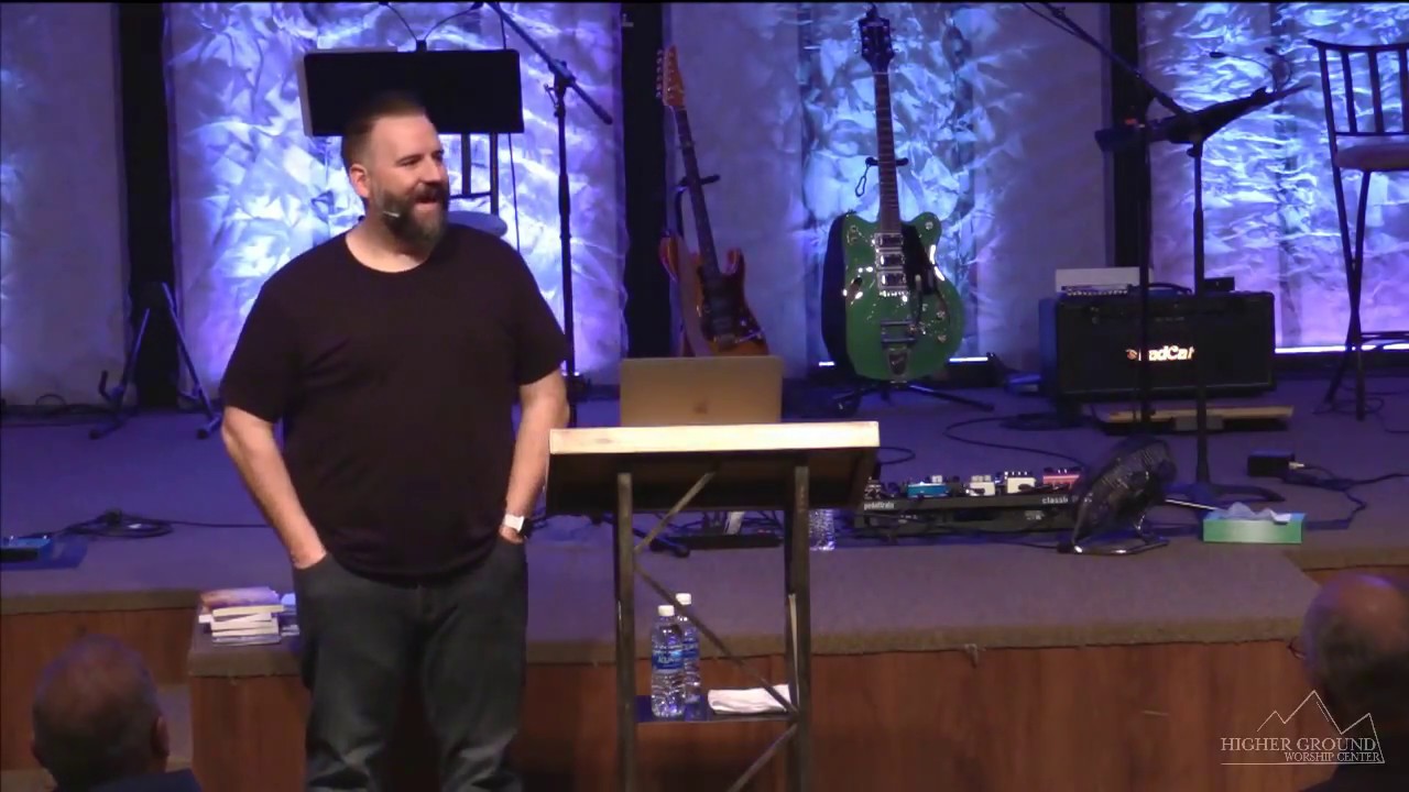 Higher Ground Worship Center Nampa, Matthew Hester -  Apr 6, 2018