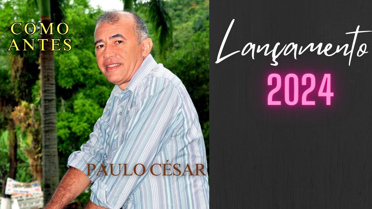 Como Antes - Cantor Paulo C&eacute;sar