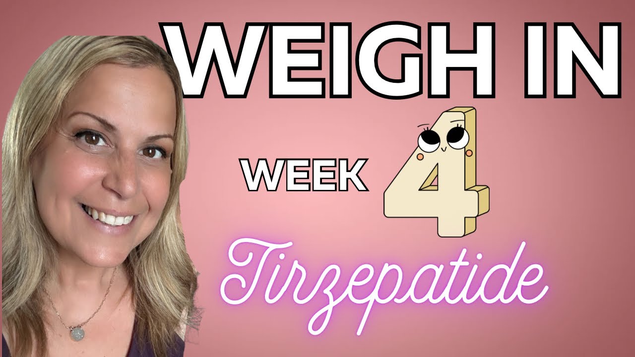 TIRZEPATIDE WEIGH IN WEEK 4