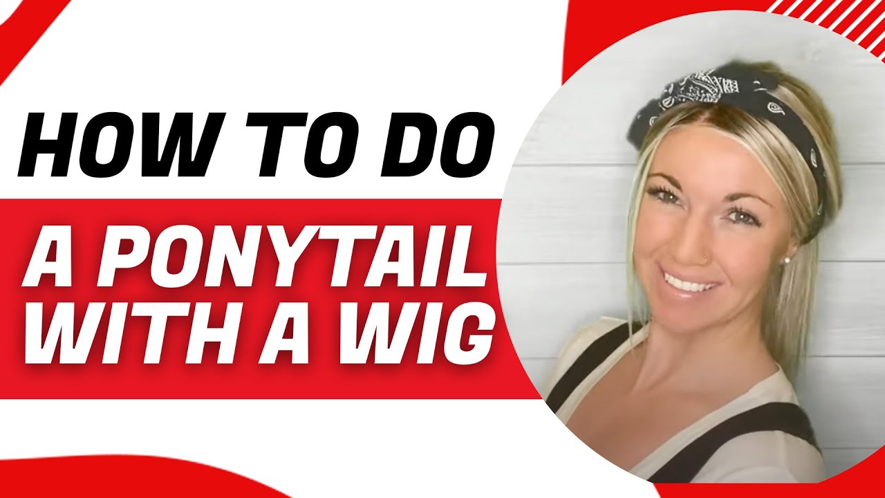How to do a Ponytail with a Wig | Chiquel