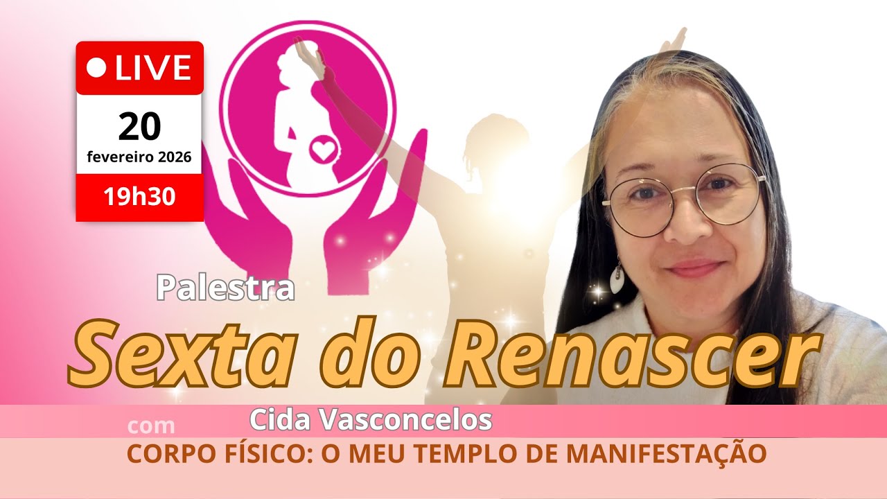Sexta do Renascer ° CORPO FÍSICO: O MEU TEMPLO DE MANIFESTAÇÃO