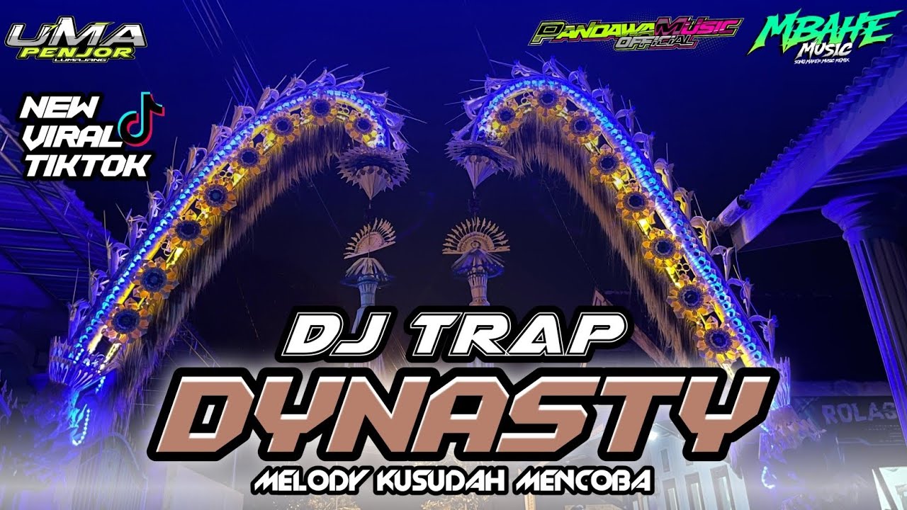 DJ TRAP DYNASTY MELODY KUSUDAH MENCOBA VIRAL TIKTOK ‼️