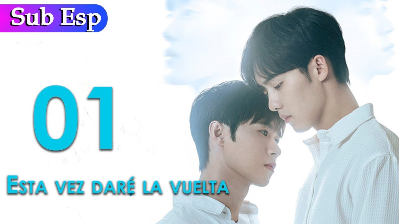 【SUB ESP】🌈 Esta vez daré la vuelta EP 01| I'll Turn Back This Time | BL | YoYo Spanish