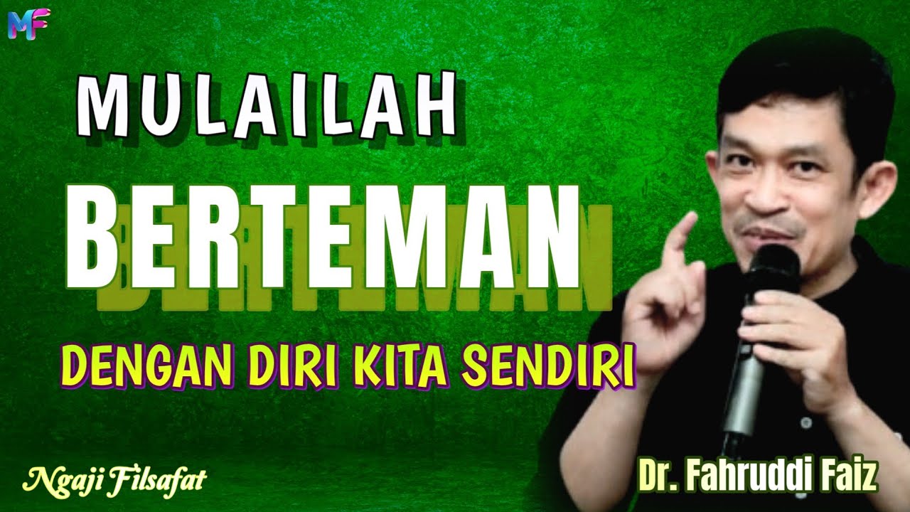 28.4 Mulailah Berteman Dengan Diri Kita Sendiri~Dr.Fahruddin Faiz