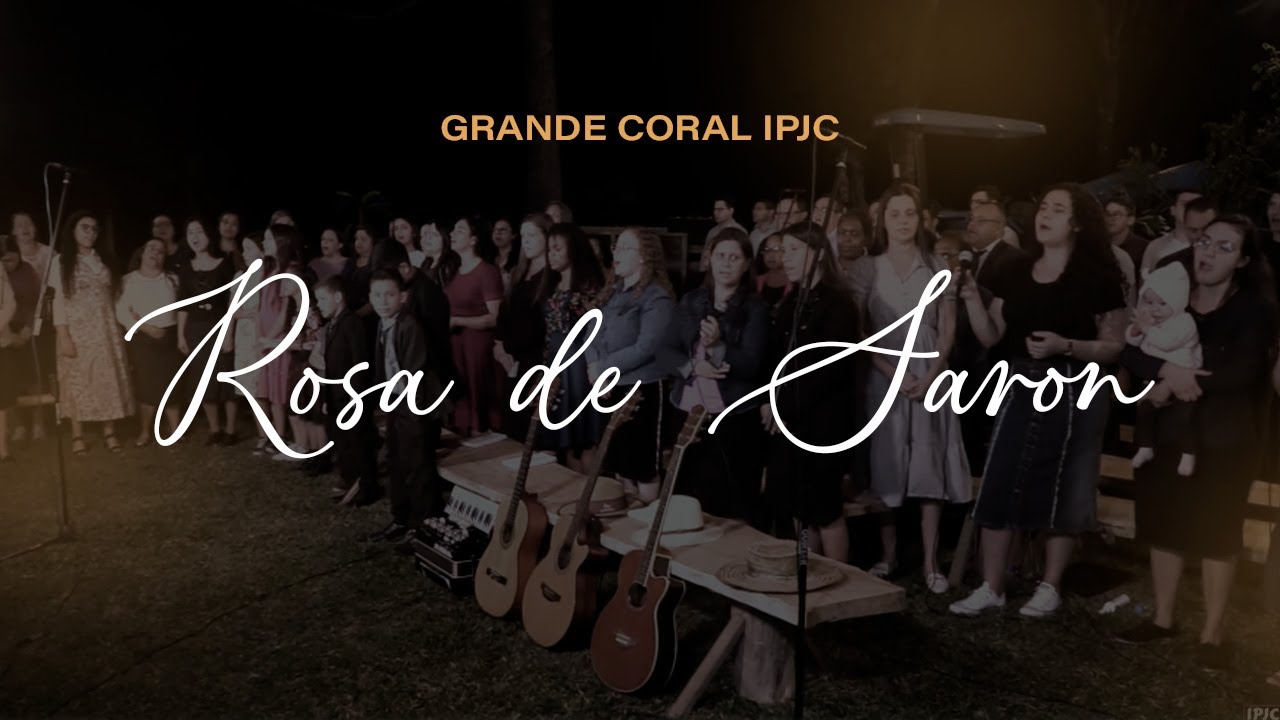 Rosa de Saron | Grande Coral IPJC