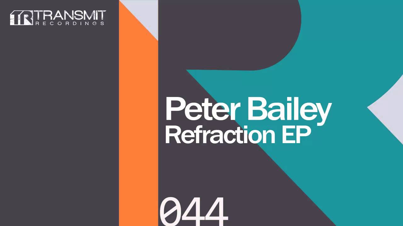 Peter Bailey - Refraction (Original Mix)