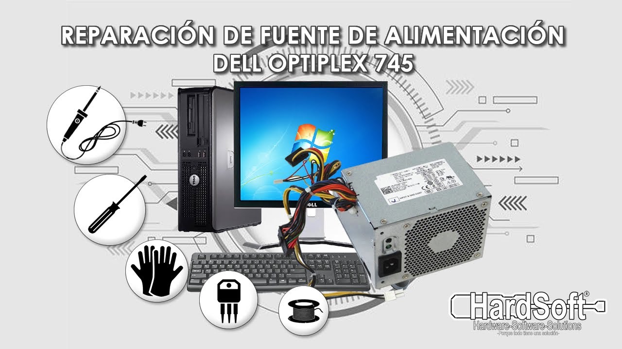 REPARACIÓN DE FUENTE DE ALIMENTACIÓN - DELL OPTIPLEX 745