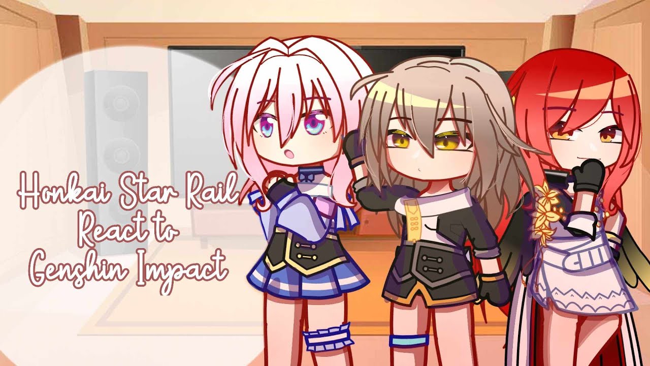 Прошлые Honkai Star Rail реагируют на Genshin Impact || Gacha club