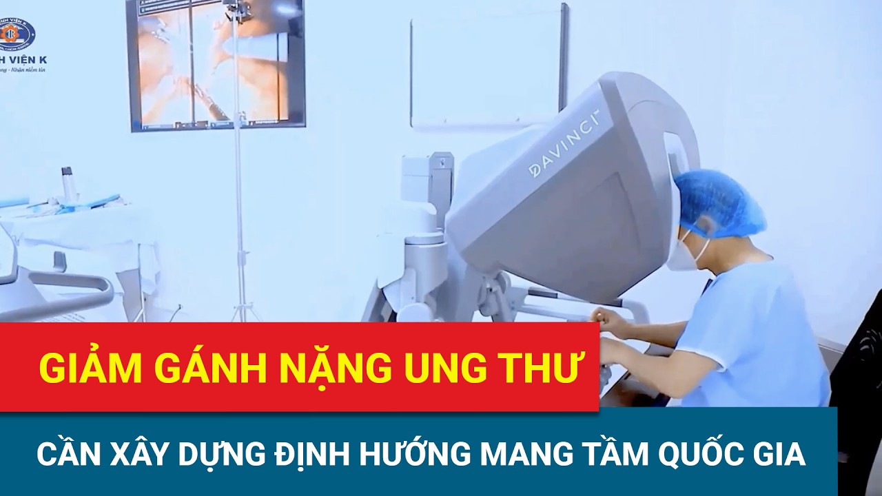 Giảm gánh nặng ung thư, cần xây dựng định hướng mang tầm quốc gia