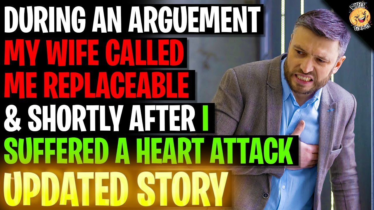 My Wife Told Me I'm Replaceable & Shortly After I Had A Heart Attack r/Relationships
