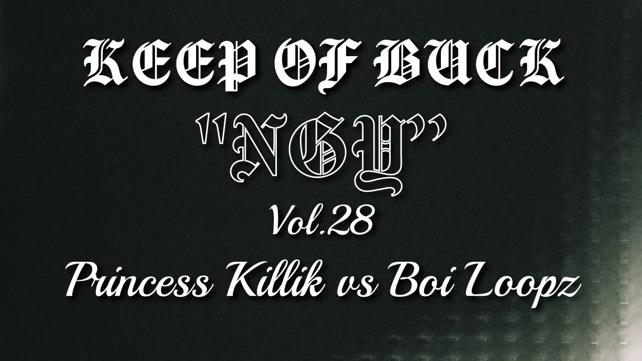 KEEP OF BUCK NGY Vol.28|Princess Killik VS Boi Loopz