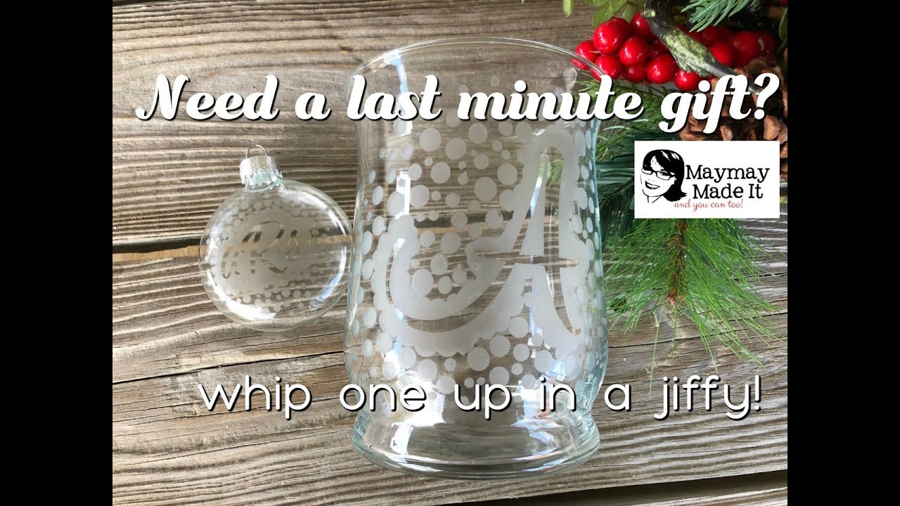 Quick Last Minute Gift   Glass Etching