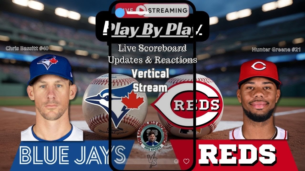 Vertical: Toronto Blue Jays vs  Cincinnati Reds| MLB Live Stream Play-by-Play, Reactions & Chat