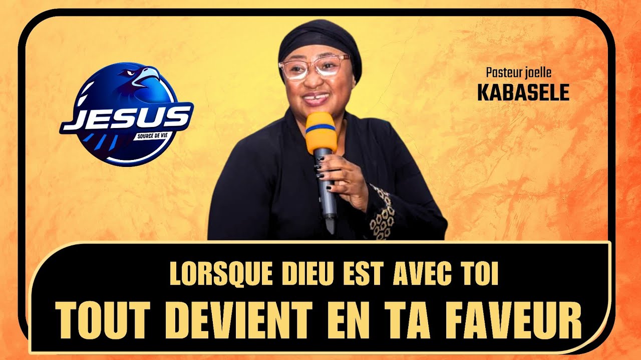 Pasteur joelle Kabasele : Lorsque Dieu est avec toi, tout devient en ta faveur