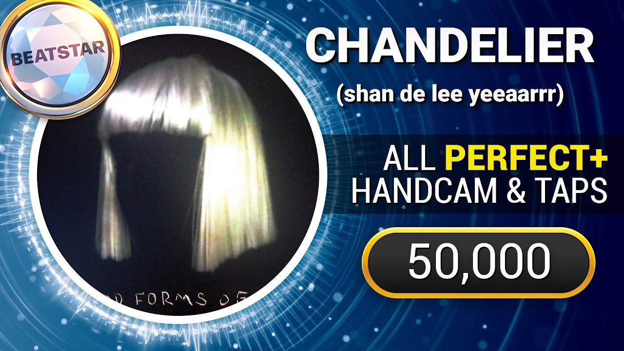 [Beatstar] Chandelier (Normal) - 50,000 Diamond Perfect w/ Handcam + Taps // Sia
