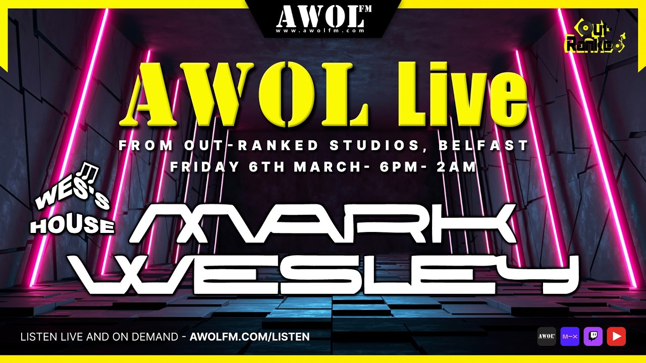 Mark Wesley - 2 hour special Wes's House Mix - AWOL Live (6th March 2026)