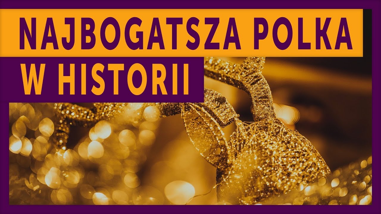 Najbogatsza Polka w historii