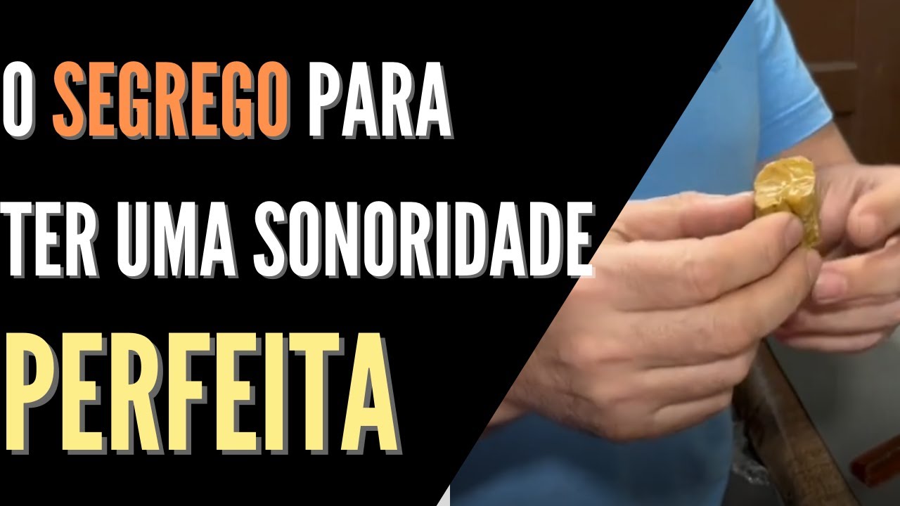 O SEGREDO PARA TER UMA SONORIDADE PERFEITA