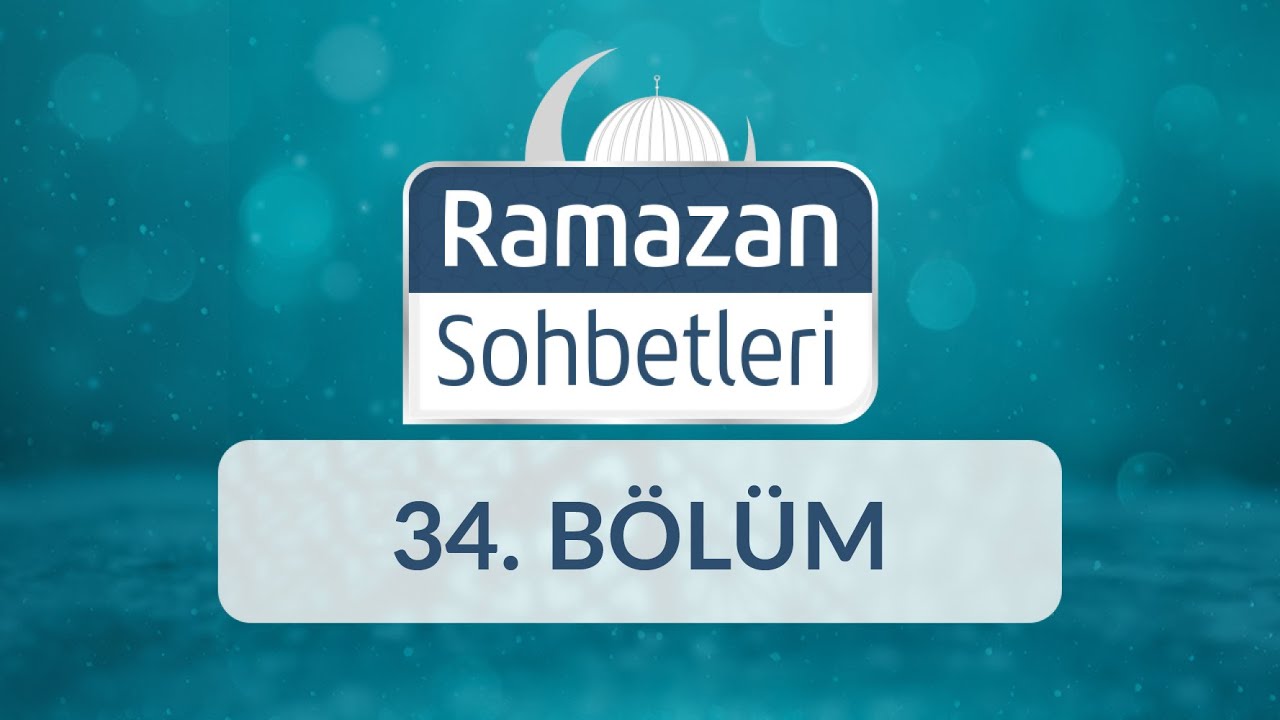 Gönüllere Şifa: Kur’an ve Ramazan - Ramazan Sohbetleri 34.Bölüm