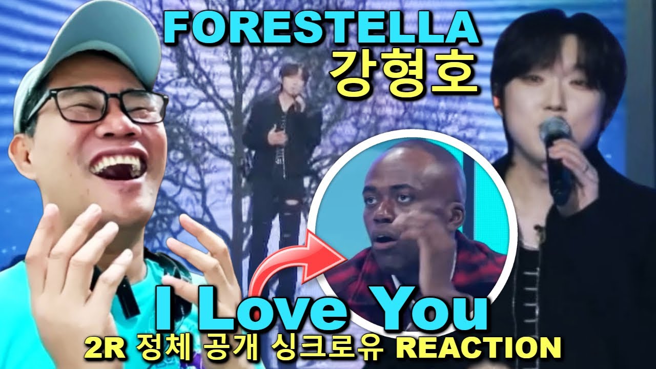 Forestella 강형호 - I Love You - 2R 정체 공개 싱크로유 REACTION