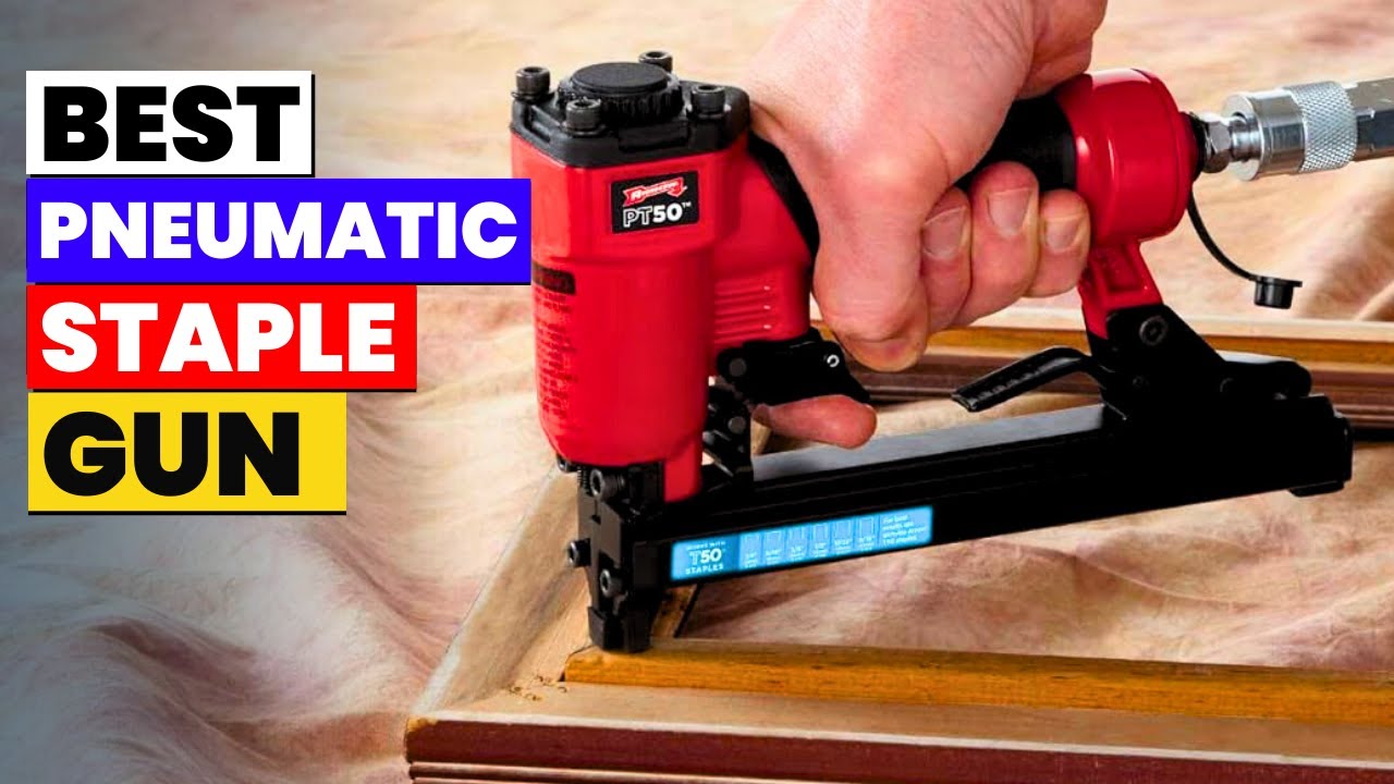 The 5 Best Pneumatic Staple Gun of 2026 | Upholstery Made Easy: Best Air Staple Guns for the Job