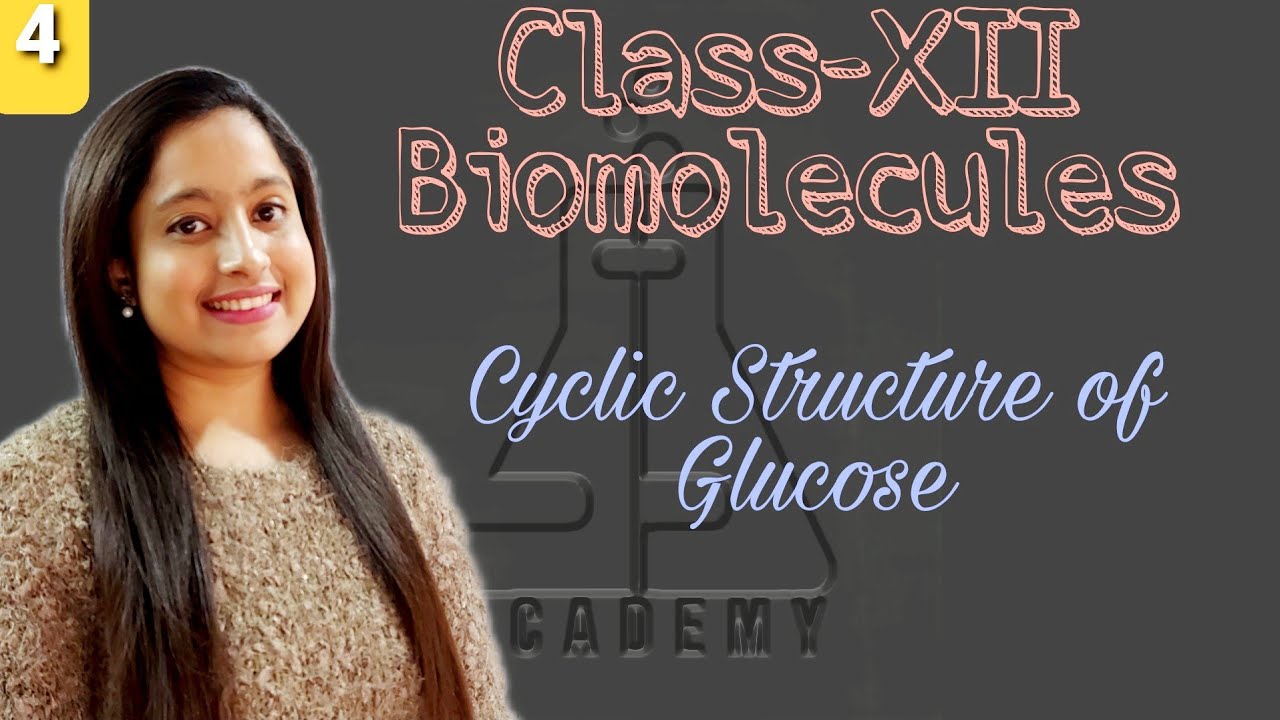 Class-XII Biomolecules (Cyclic Structure of Glucose)