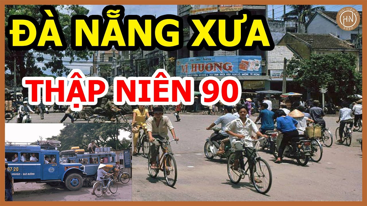 Đà Nẵng Xưa (Thập Niên 90)- Đà Nẵng Tình Người