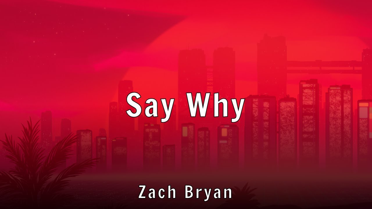 Zach Bryan - Say Why (Lyrics)