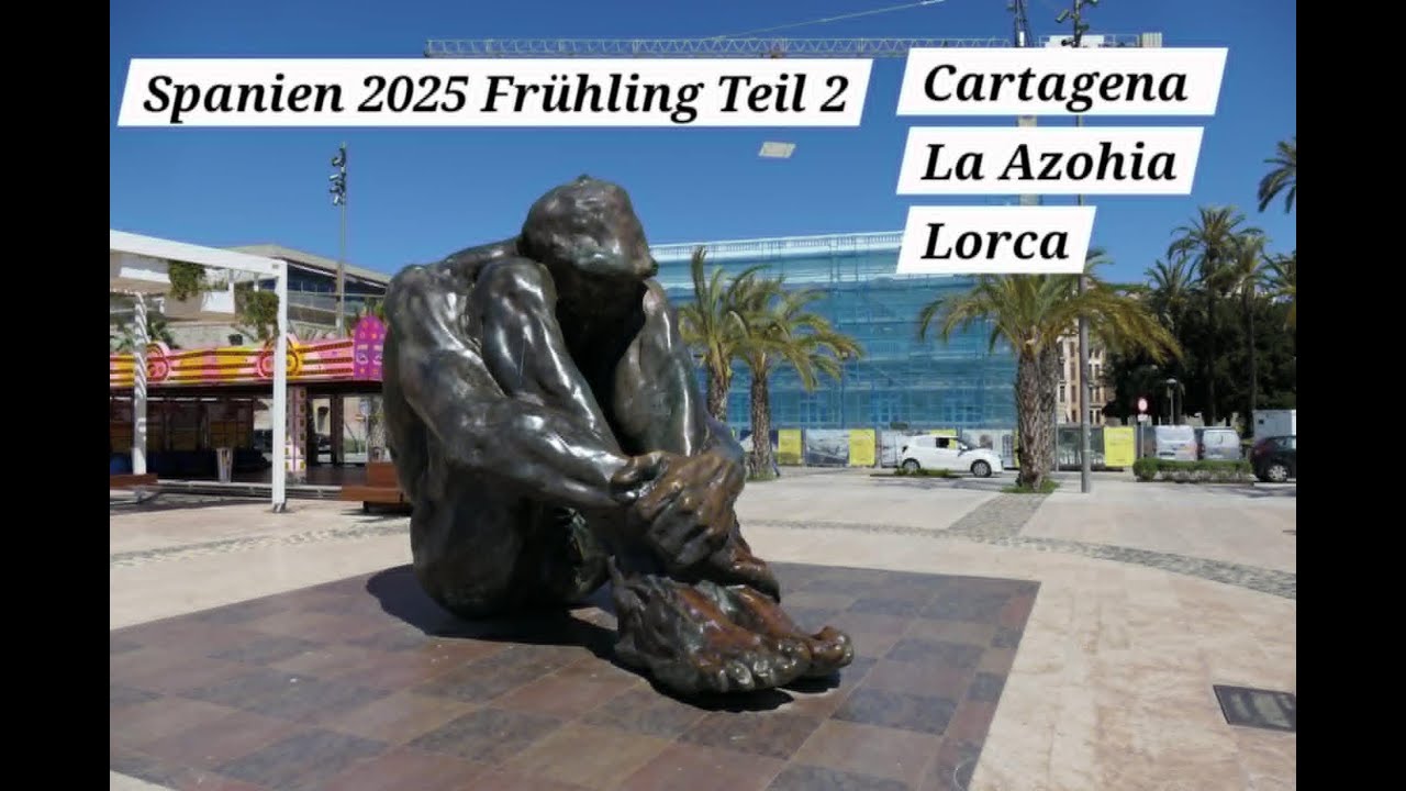 Spanien,2025, Frühling Teil 2, wunderschönes Cartagena, malerisches La Azohia,beeindruckendes Lorca