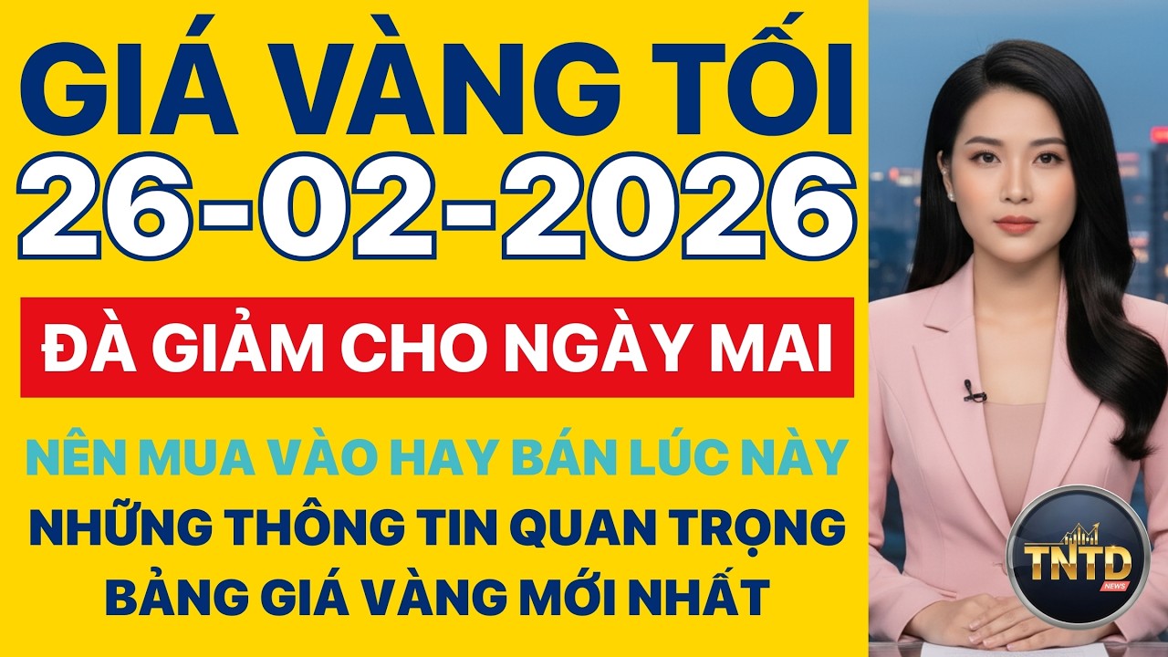Giá vàng hôm nay | Tối Ngày 26/2/2026 | GIá vàng thế giới, trong nước, giá bạc, ngoại tệ, Bitcoin.