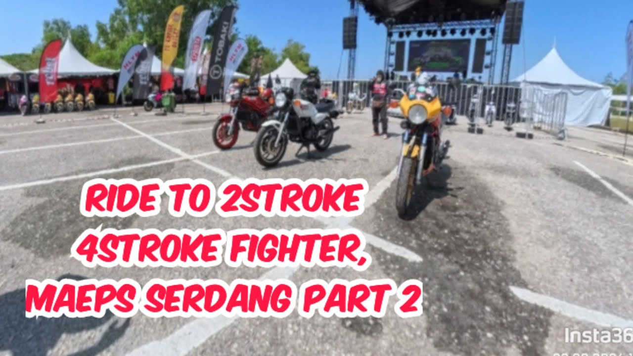 Ride to 2Stroke 4Stroke Fighter, MAEPS Serdang Part 2