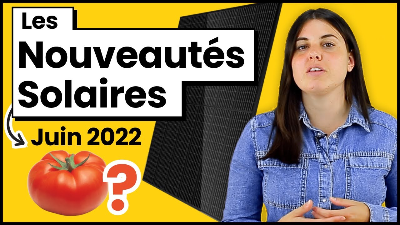 Panneaux Solaires : Quoi de Neuf en Juin ?
