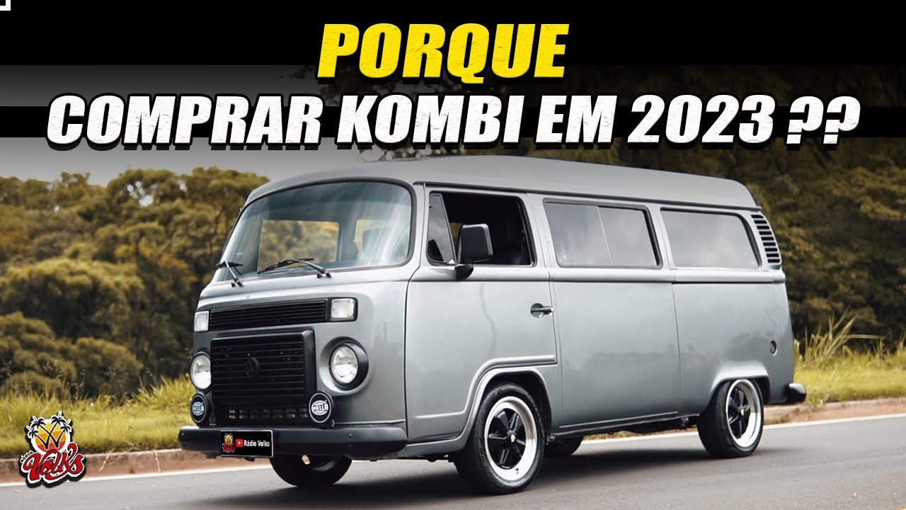 PORQUE VOCÊ DEVE COMPRAR UMA KOMBI AGORA EM 2023 ??