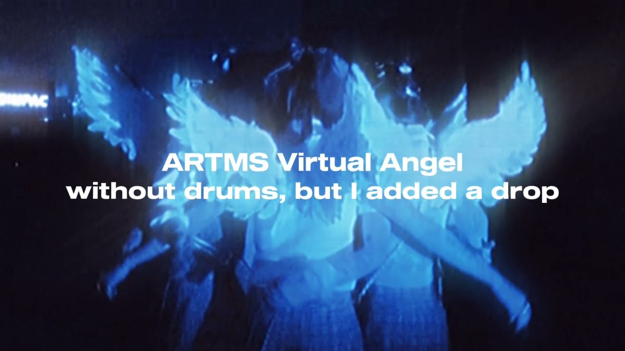 ARTMS Virtual Angel without drums but I added a drop