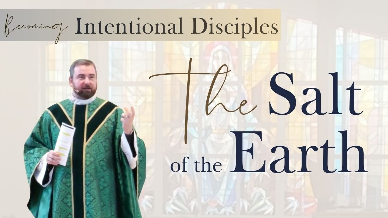 The Salt of the Earth - Becoming Intentional Disciples